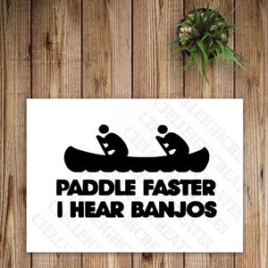 *2 for $20* Paddle Faster I Hear Banjos Vinyl Decal Sticker Handcrafted